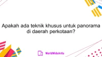 Apakah ada teknik khusus untuk panorama di daerah perkotaan?