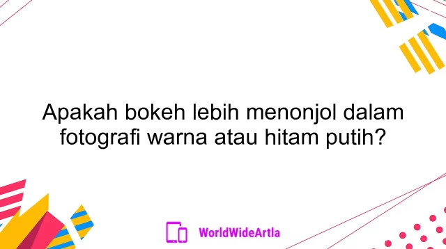 Apakah bokeh lebih menonjol dalam fotografi warna atau hitam putih?