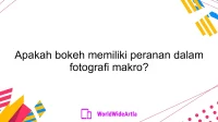 Apakah bokeh memiliki peranan dalam fotografi makro?