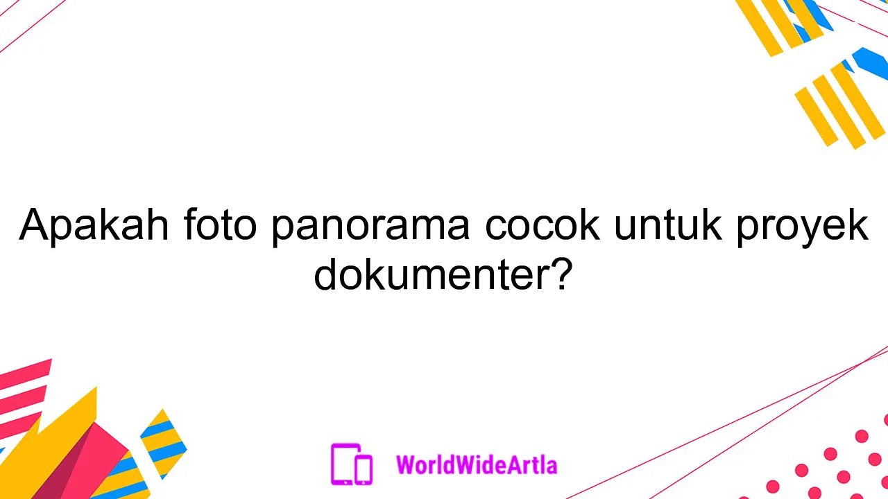 Apakah foto panorama cocok untuk proyek dokumenter?