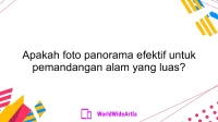 Apakah foto panorama efektif untuk pemandangan alam yang luas?