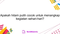 Apakah hitam putih cocok untuk menangkap kegiatan sehari-hari?