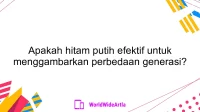 Apakah hitam putih efektif untuk menggambarkan perbedaan generasi?