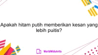 Apakah hitam putih memberikan kesan yang lebih puitis?