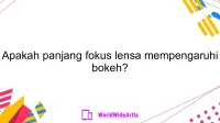 Apakah panjang fokus lensa mempengaruhi bokeh?