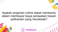 Apakah pinjaman online dapat membantu dalam membayar biaya perawatan hewan peliharaan yang mendesak?