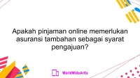 Apakah pinjaman online memerlukan asuransi tambahan sebagai syarat pengajuan?