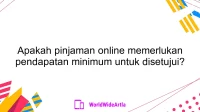 Apakah pinjaman online memerlukan pendapatan minimum untuk disetujui?