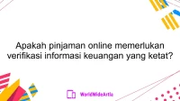 Apakah pinjaman online memerlukan verifikasi informasi keuangan yang ketat?