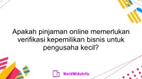 Apakah pinjaman online memerlukan verifikasi kepemilikan bisnis untuk pengusaha kecil?