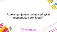 Apakah pinjaman online seringkali memerlukan cek kredit?