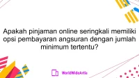 Apakah pinjaman online seringkali memiliki opsi pembayaran angsuran dengan jumlah minimum tertentu?