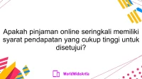 Apakah pinjaman online seringkali memiliki syarat pendapatan yang cukup tinggi untuk disetujui?