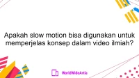 Apakah slow motion bisa digunakan untuk memperjelas konsep dalam video ilmiah?