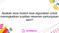 Apakah slow motion bisa digunakan untuk meningkatkan kualitas rekaman pertunjukan seni?