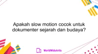 Apakah slow motion cocok untuk dokumenter sejarah dan budaya?