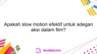 Apakah slow motion efektif untuk adegan aksi dalam film?