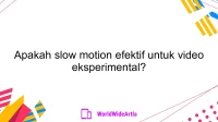 Apakah slow motion efektif untuk video eksperimental?