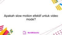 Apakah slow motion efektif untuk video mode?