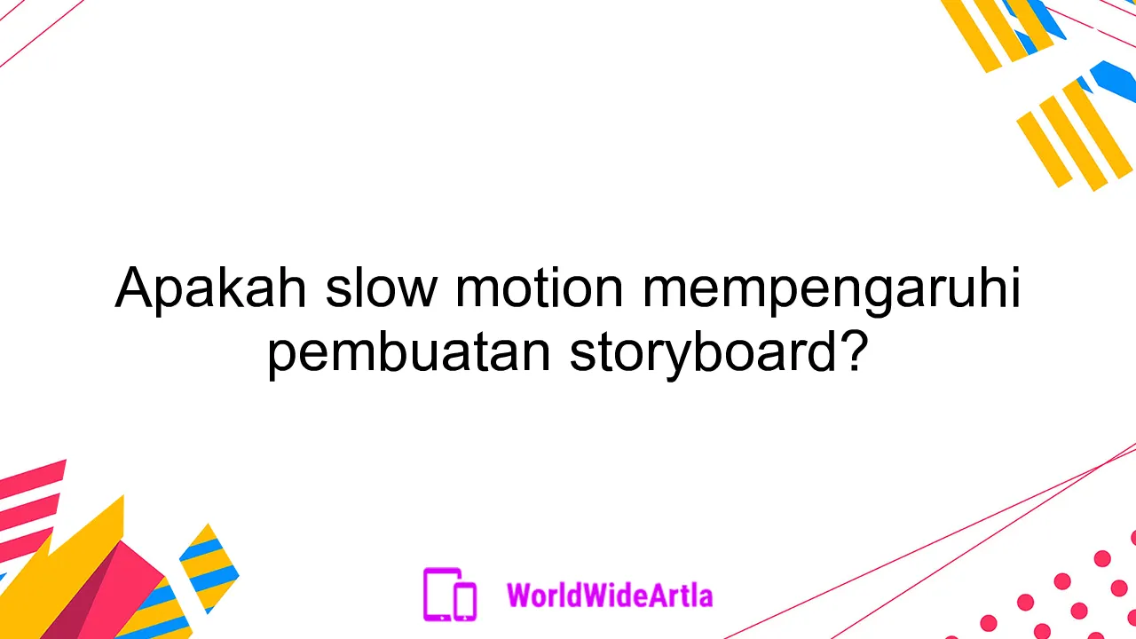 Apakah slow motion mempengaruhi pembuatan storyboard?