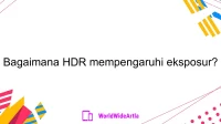 Bagaimana HDR mempengaruhi eksposur?