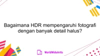 Bagaimana HDR mempengaruhi fotografi dengan banyak detail halus?