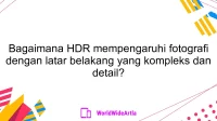 Bagaimana HDR mempengaruhi fotografi dengan latar belakang yang kompleks dan detail?