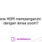 Bagaimana HDR mempengaruhi fotografi dengan lensa zoom?