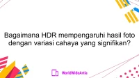 Bagaimana HDR mempengaruhi hasil foto dengan variasi cahaya yang signifikan?