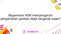 Bagaimana HDR mempengaruhi pengambilan gambar objek bergerak cepat?