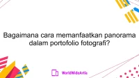 Bagaimana cara memanfaatkan panorama dalam portofolio fotografi?