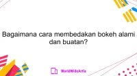 Bagaimana cara membedakan bokeh alami dan buatan?