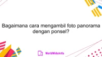 Bagaimana cara mengambil foto panorama dengan ponsel?