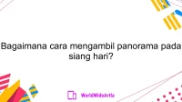 Bagaimana cara mengambil panorama pada siang hari?