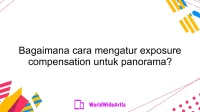 Bagaimana cara mengatur exposure compensation untuk panorama?