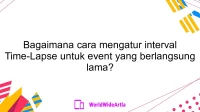 Bagaimana cara mengatur interval Time-Lapse untuk event yang berlangsung lama?