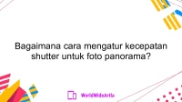 Bagaimana cara mengatur kecepatan shutter untuk foto panorama?