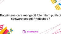 Bagaimana cara mengedit foto hitam putih di software seperti Photoshop?