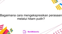 Bagaimana cara mengekspresikan perasaan melalui hitam putih?