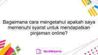 Bagaimana cara mengetahui apakah saya memenuhi syarat untuk mendapatkan pinjaman online?