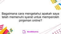 Bagaimana cara mengetahui apakah saya telah memenuhi syarat untuk memperoleh pinjaman online?