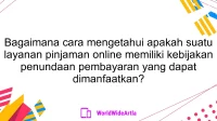 Bagaimana cara mengetahui apakah suatu layanan pinjaman online memiliki kebijakan penundaan pembayaran yang dapat dimanfaatkan?