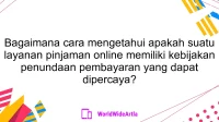 Bagaimana cara mengetahui apakah suatu layanan pinjaman online memiliki kebijakan penundaan pembayaran yang dapat dipercaya?