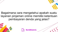 Bagaimana cara mengetahui apakah suatu layanan pinjaman online memiliki ketentuan pembayaran denda yang jelas?