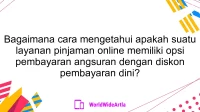 Bagaimana cara mengetahui apakah suatu layanan pinjaman online memiliki opsi pembayaran angsuran dengan diskon pembayaran dini?