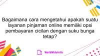 Bagaimana cara mengetahui apakah suatu layanan pinjaman online memiliki opsi pembayaran cicilan dengan suku bunga tetap?