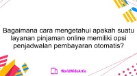 Bagaimana cara mengetahui apakah suatu layanan pinjaman online memiliki opsi penjadwalan pembayaran otomatis?