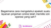 Bagaimana cara mengetahui apakah suatu layanan pinjaman online telah memiliki izin operasi yang sah?