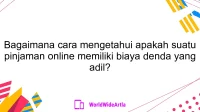 Bagaimana cara mengetahui apakah suatu pinjaman online memiliki biaya denda yang adil?