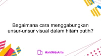 Bagaimana cara menggabungkan unsur-unsur visual dalam hitam putih?